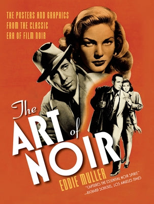 The Art of Noir: The Posters and Graphics from the Classic Era of Film Noir by Muller, Eddie