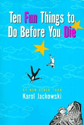 Ten Fun Things to Do Before You Die by Jackowski, Karol