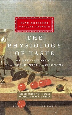 The Physiology of Taste: Or Meditations on Transcendental Gastronomy; Introduction by Bill Buford by Brillat-Savarin, Jean Anthelme