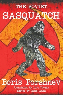 The Soviet Sasquatch by Porshnev, Boris