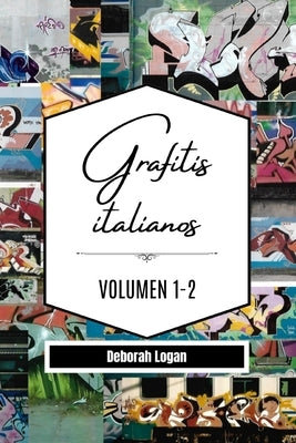 Grafitis Italianos Volumen 1-2 by Logan, Deborah