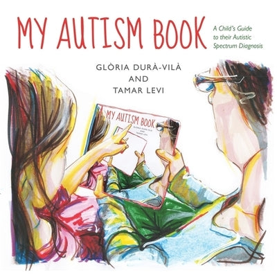 My Autism Book: A Child's Guide to Their Autism Spectrum Diagnosis by Levi, Tamar