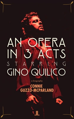An Opera in 3 Acts, Starring Gino Quilico by Guzzo-McParland, Connie