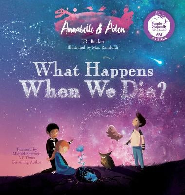 Annabelle & Aiden: What Happens When We Die? by Becker, J. R.