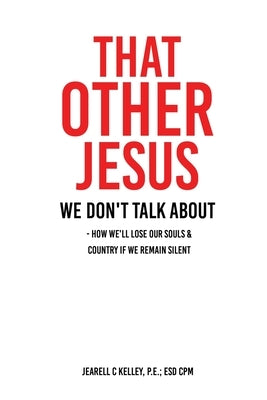 That Other Jesus: we don't talk about by Kelley P. E. Esd Cpm, Jearell C.