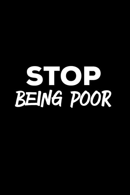 Stop Being Poor: Person Expense Tracker with Humor of being on a budget and not rich by Monet, Izzy