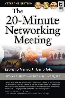 The 20-Minute Networking Meeting - Veterans Edition: Learn to Network. Get a Job. by Perez, Nathan A.