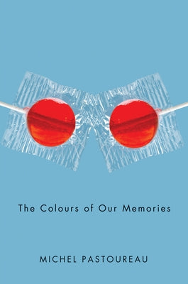 The Colours of Our Memories by Pastoureau, Michel