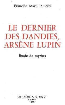 Le Dernier Des Dandies, Arsene Lupin: Etude de Mythes by Alberes, Francine Marill