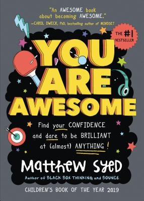 You Are Awesome: Find Your Confidence and Dare to Be Brilliant at (Almost) Anything by Syed, Matthew