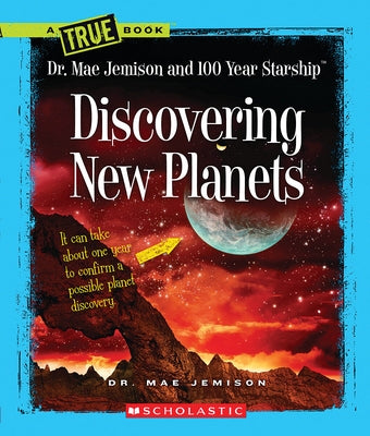 Discovering New Planets (a True Book: Dr. Mae Jemison and 100 Year Starship) by Jemison, Mae