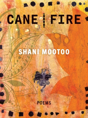 Cane Fire by Mootoo, Shani