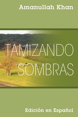 Tamizando Sombras: Edición en Español by Khan, Amanullah