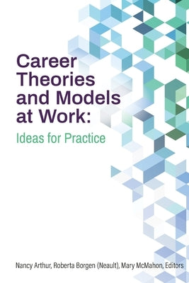 Career Theories and Models at Work: Ideas for Practice by Arthur, Nancy