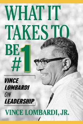 What It Takes to Be #1: Vince Lombardi on Leadership by Lombardi, Vince