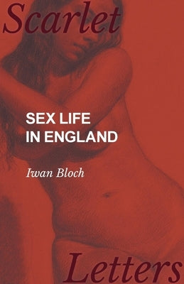 Sex Life in England by Bloch, Iwan