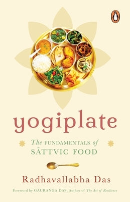 Yogiplate: The Fundamentals of Sattvic Food by Das, Radhavallabha