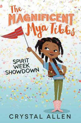 The Magnificent Mya Tibbs: Spirit Week Showdown by Allen, Crystal