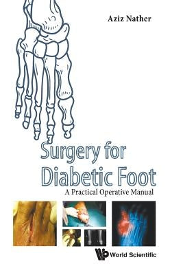 Surgery for Diabetic Foot: A Practical Operative Manual by Nather, Abdul Aziz
