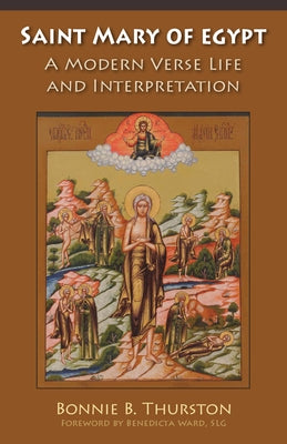 Saint Mary of Egypt: A Modern Verse Life and Interpretation by Thurston, Bonnie B.