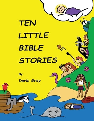 Ten Little Bible Stories by Grey, Darla