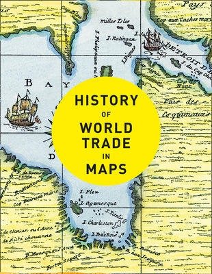 History of World Trade in Maps by Parker, Philip