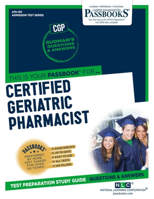 Certified Geriatric Pharmacist (ATS-139): Passbooks Study Guide by Corporation, National Learning