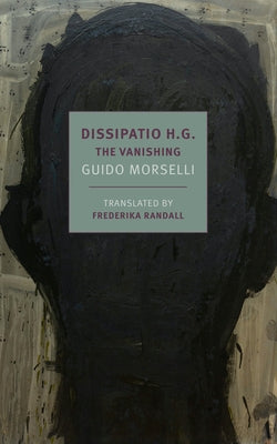 Dissipatio H.G.: The Vanishing by Morselli, Guido