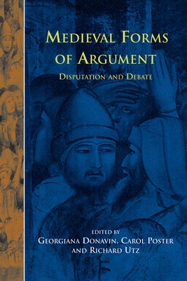 Disputatio 5: Medieval Forms of Argument: Disputation and Debate by Donavin, Georgiana