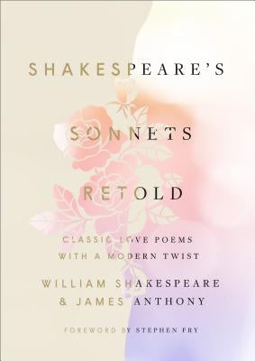 Shakespeare's Sonnets, Retold: Classic Love Poems with a Modern Twist by Shakespeare, William