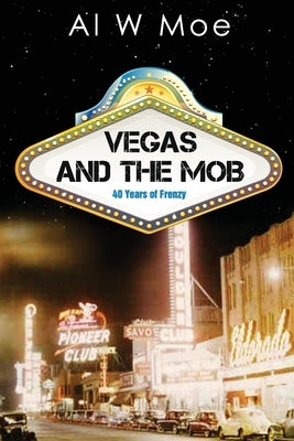 Vegas and the Mob by Moe, Al W.