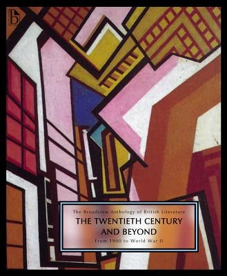 The Broadview Anthology of British Literature Volume 6a: The Twentieth Century and Beyond: From 1900 to Mid Century by Black, Joseph