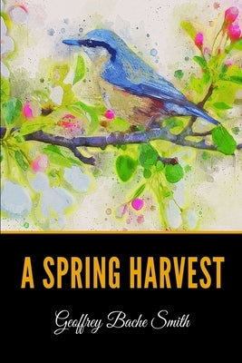 A Spring Harvest by Bache Smith, Geoffrey