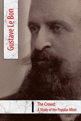 The Crowd, A Study of the Popular Mind by Bon, Gustave Le