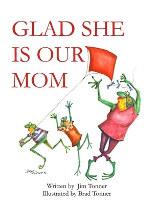 Glad She Is Our Mom by Tonner, Jim