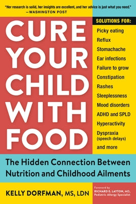 Cure Your Child with Food: The Hidden Connection Between Nutrition and Childhood Ailments by Dorfman, Kelly