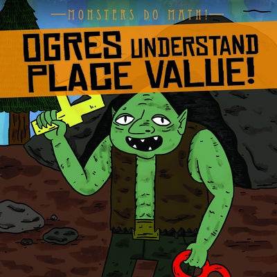 Ogres Understand Place Value! by Shea, Therese M.