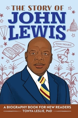 The Story of John Lewis: A Biography Book for Young Readers by Leslie, Tonya