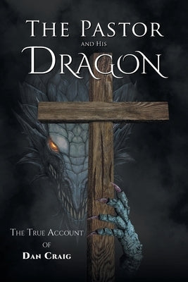 The Pastor and His Dragon by Craig, Dan