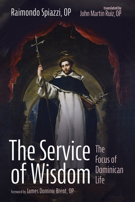 The Service of Wisdom by Spiazzi, Raimondo Op