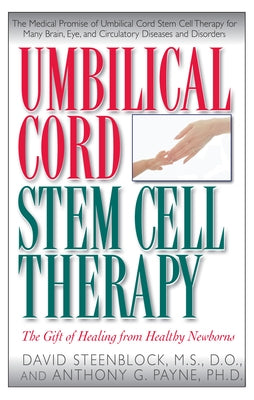 Umbilical Cord Stem Cell Therapy: The Gift of Healing from Healthy Newborns by Steenblock, David A.