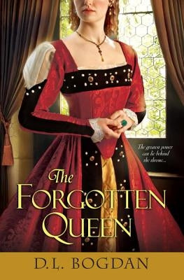 The Forgotten Queen by Bogdan, D. L.