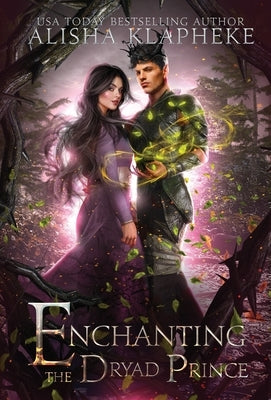 Enchanting the Dryad Prince by Klapheke, Alisha