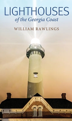 Lighthouses of the Georgia Coast by Rawlings, William