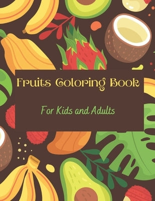 Fruits Coloring Book: Fruits & Alphabets: For Kids and Adults by Peter, Victoria