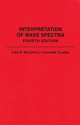 Interpretation of Mass Spectra by McLafferty, Fred W.