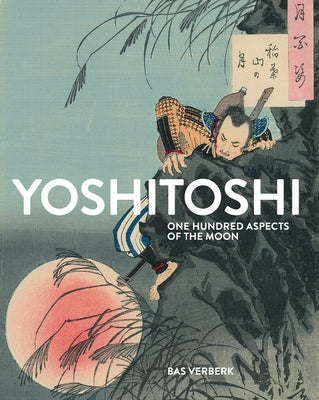 Yoshitoshi: One Hundred Aspects of the Moon by Yoshitoshi, Tsukioka
