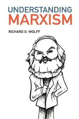 Understanding Marxism by Wolff, Richard D.