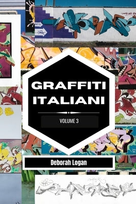Graffiti italiani volume 3 by Logan, Deborah