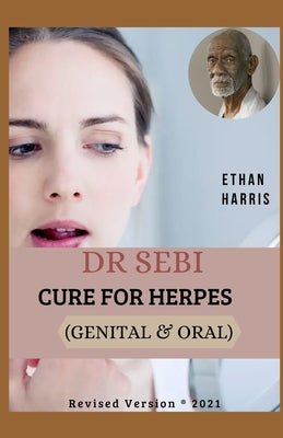 Dr Sebi Cure for Herpes (Genital & Oral) by Harris, Ethan